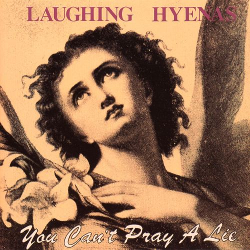 Laughing Hyenas: You Can't Pray a Lie LP